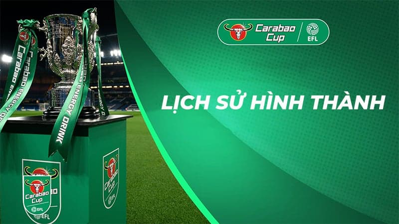 Carabao Cup là gì? Lịch sử và thể thức của giải đấu lâu đời nhất nước Anh